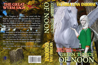 WillowRaven's book cover art and design wrap for GREEN TUNICS OF NOON, book two of The Great Wyrm Saga, by Victoria Lynn Osborne