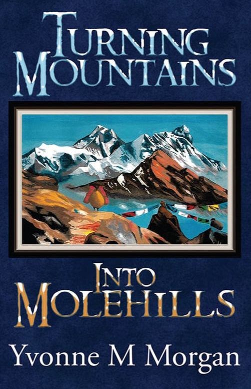 WillowRaven's book cover design for TURNING MOUNTAINS INTO MOLEHILLS, by Yvonne M Morgan